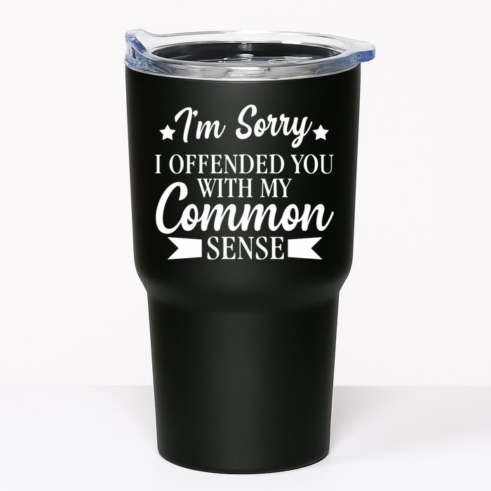 I'm Sorry If I Offended You With My Common Sense Tumbler