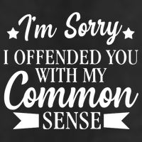 I'm Sorry If I Offended You With My Common Sense Tumbler