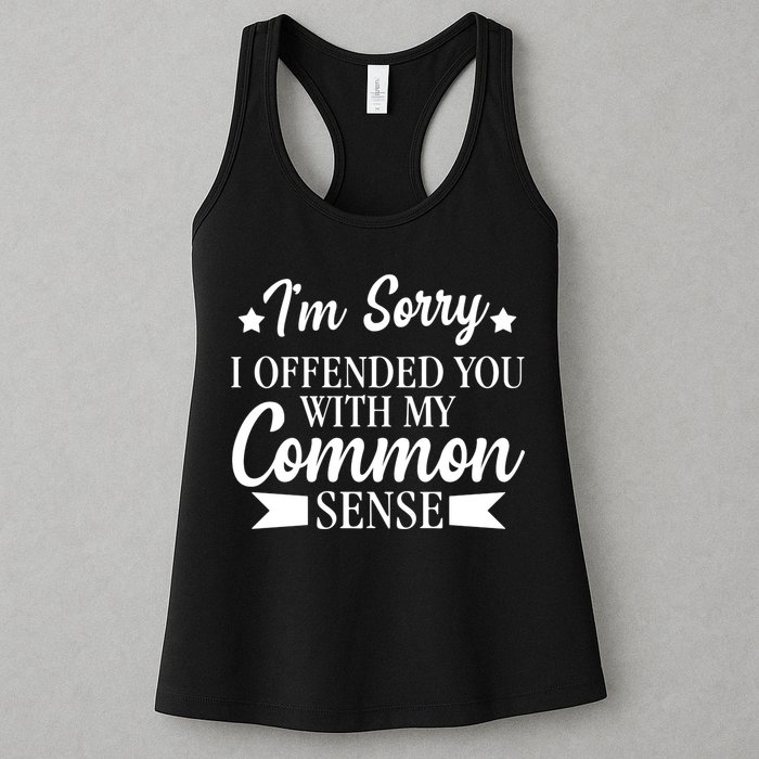I'm Sorry If I Offended You With My Common Sense Womens Tank Top