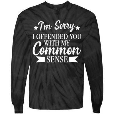 I'm Sorry If I Offended You With My Common Sense Tie-Dye Long Sleeve Shirt