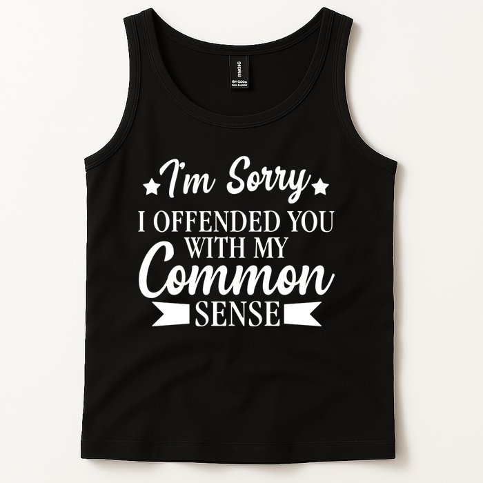 I'm Sorry If I Offended You With My Common Sense Tank Top