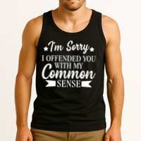 I'm Sorry If I Offended You With My Common Sense Tank Top