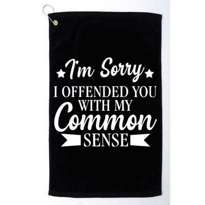 I'm Sorry If I Offended You With My Common Sense Golf Towel