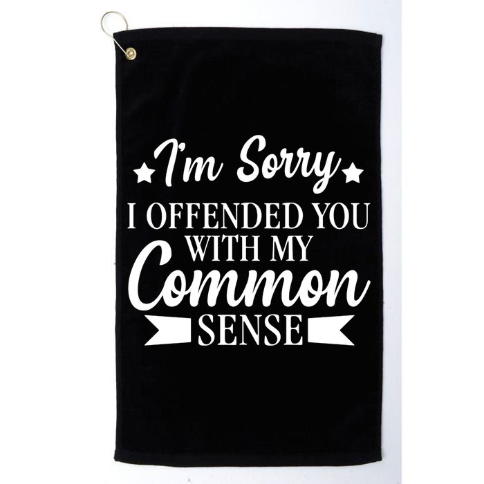 I'm Sorry If I Offended You With My Common Sense Golf Towel