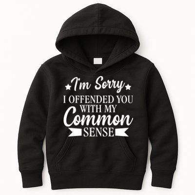 I'm Sorry If I Offended You With My Common Sense Kids Hoodie