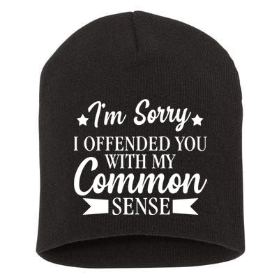 I'm Sorry If I Offended You With My Common Sense Short Acrylic Beanie