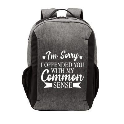 I'm Sorry If I Offended You With My Common Sense Vector Backpack