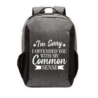 I'm Sorry If I Offended You With My Common Sense Vector Backpack