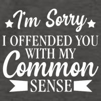 I'm Sorry If I Offended You With My Common Sense Vector Backpack