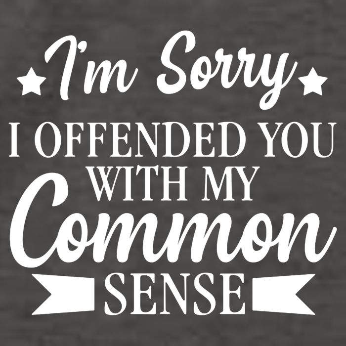 I'm Sorry If I Offended You With My Common Sense Vector Backpack