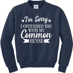 I'm Sorry If I Offended You With My Common Sense Kids Sweatshirt