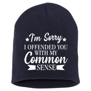 I'm Sorry If I Offended You With My Common Sense Short Acrylic Beanie