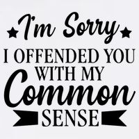 I'm Sorry If I Offended You With My Common Sense Garment-Dyed Sweatshirt