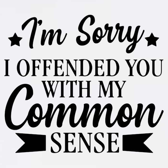 I'm Sorry If I Offended You With My Common Sense Garment-Dyed Sweatshirt