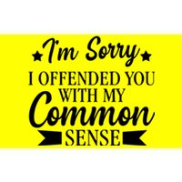 I'm Sorry If I Offended You With My Common Sense Bumper Sticker