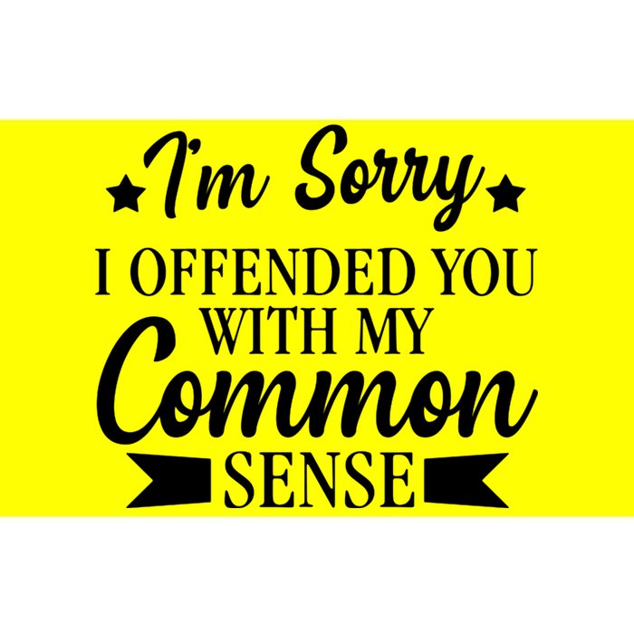 I'm Sorry If I Offended You With My Common Sense Bumper Sticker