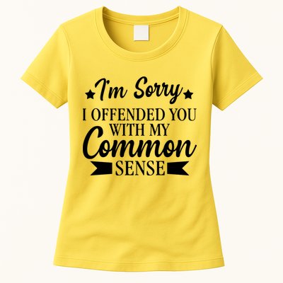 I'm Sorry If I Offended You With My Common Sense Womens T-Shirt