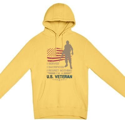 I Served I Sacrificed I Regret Nothing Us Veterans Day Gift Premium Pullover Hoodie