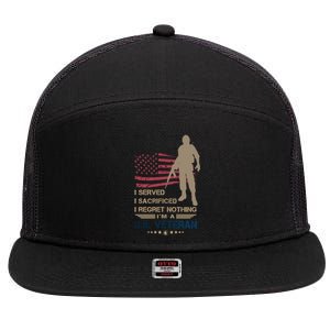 I Served I Sacrificed I Regret Nothing Us Veterans Day Gift 7 Panel Mesh Trucker Snapback Hat