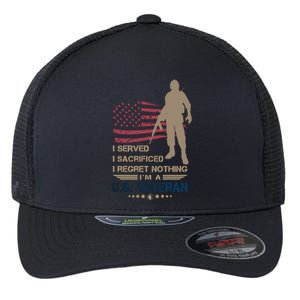 I Served I Sacrificed I Regret Nothing Us Veterans Day Gift Flexfit Unipanel Trucker Cap