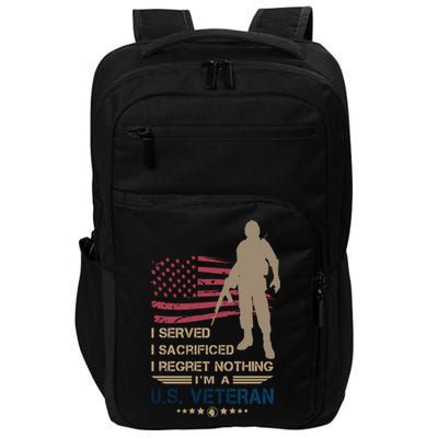 I Served I Sacrificed I Regret Nothing Us Veterans Day Gift Impact Tech Backpack