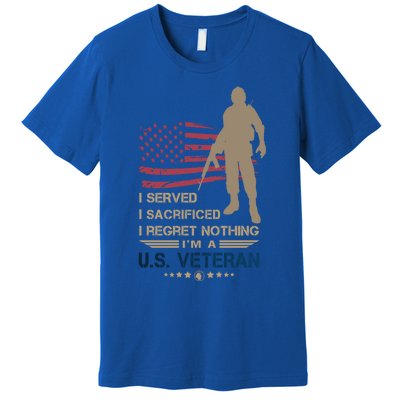 I Served I Sacrificed I Regret Nothing Us Veterans Day Gift Premium T-Shirt