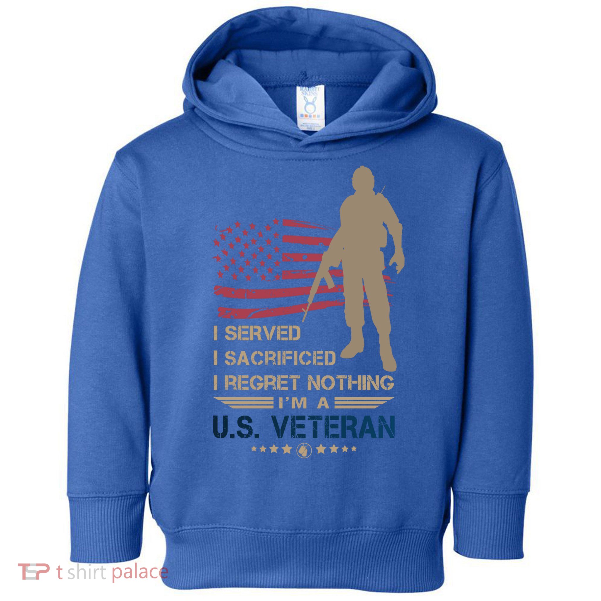 I Served I Sacrificed I Regret Nothing Us Veterans Day Gift Toddler Hoodie
