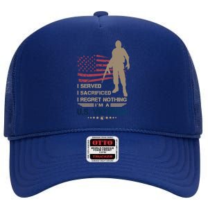 I Served I Sacrificed I Regret Nothing Us Veterans Day Gift High Crown Mesh Back Trucker Hat