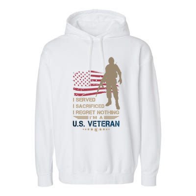 I Served I Sacrificed I Regret Nothing Us Veterans Day Gift Garment-Dyed Fleece Hoodie