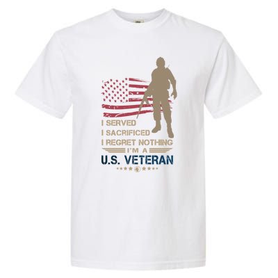 I Served I Sacrificed I Regret Nothing Us Veterans Day Gift Garment-Dyed Heavyweight T-Shirt