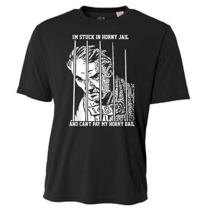 Im Stuck In Horny Jail And Cant Pay My Horny Bail Cooling Performance Crew T-Shirt