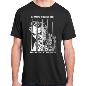 Im Stuck In Horny Jail And Cant Pay My Horny Bail Adult ChromaSoft Performance T-Shirt