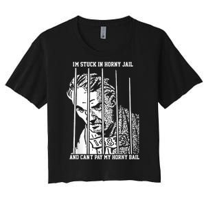 Im Stuck In Horny Jail And Cant Pay My Horny Bail Women's Crop Top Tee