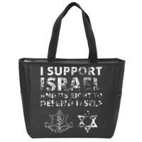 I Support Israel And Its Right To Defend Itself Zip Tote Bag