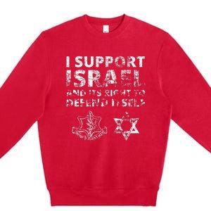 I Support Israel And Its Right To Defend Itself Premium Crewneck Sweatshirt