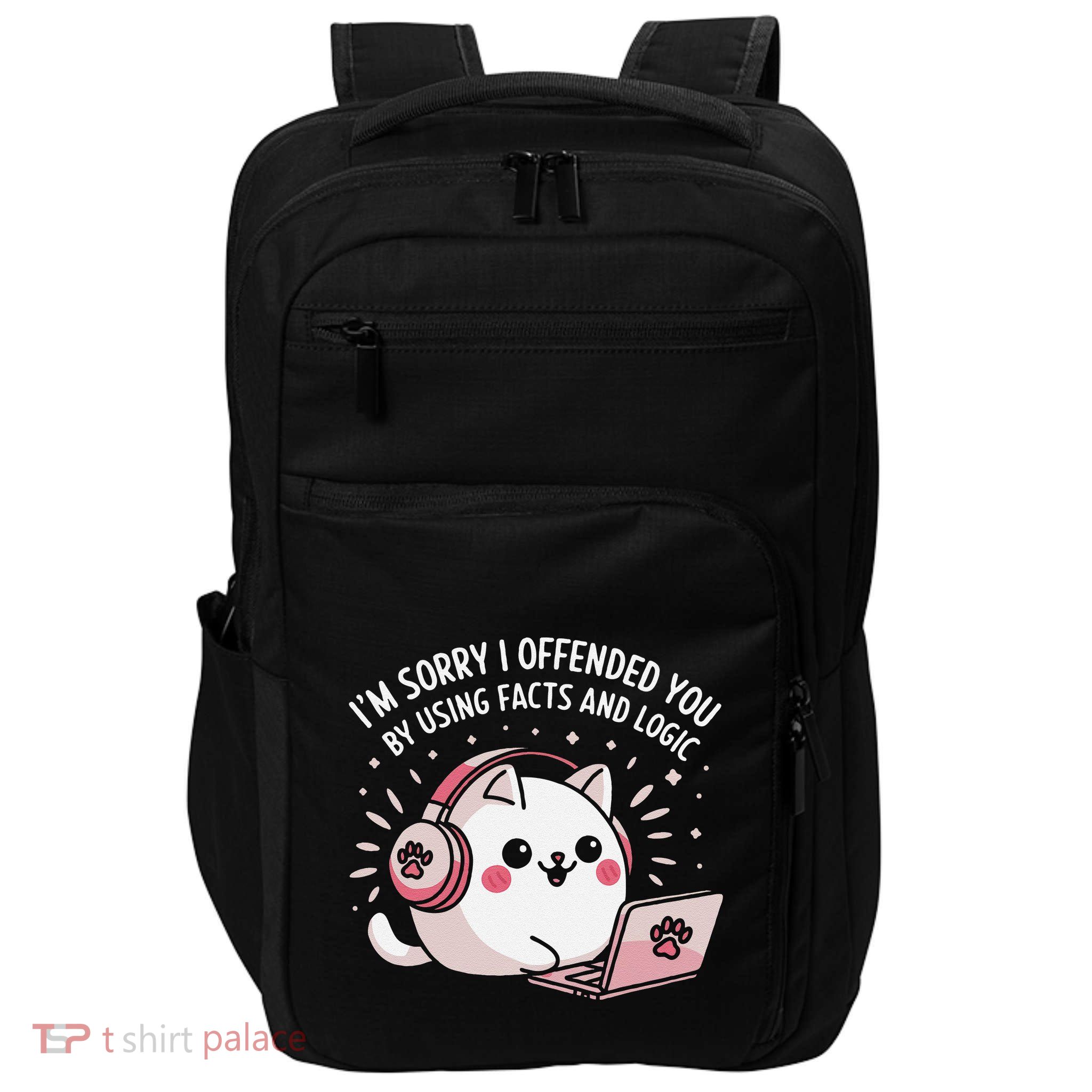 IM Sorry I Offended You Funny Facts And Logic Cat Sarcastic Impact Tech Backpack