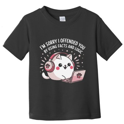IM Sorry I Offended You Funny Facts And Logic Cat Sarcastic Toddler T-Shirt