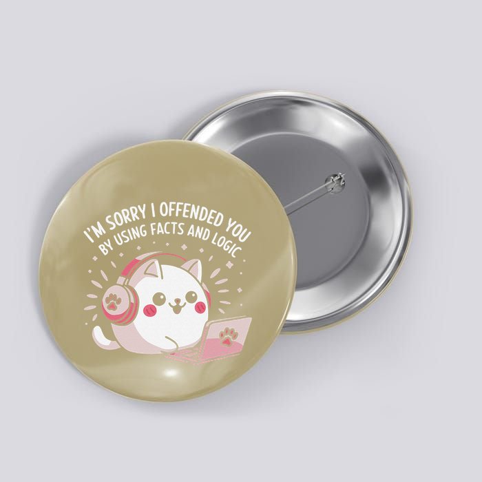 IM Sorry I Offended You Funny Facts And Logic Cat Sarcastic Button