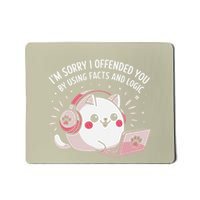 IM Sorry I Offended You Funny Facts And Logic Cat Sarcastic Mousepad