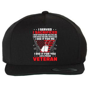 I Served I Sacrificed For Me And You Proud Military Veteran Gift Wool Snapback Cap