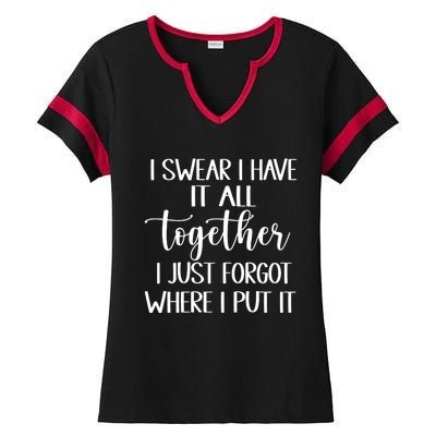 I Swear I Have It All Together I Just Forgot Where I Put It Ladies Halftime Notch Neck Tee