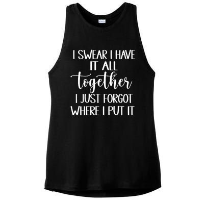 I Swear I Have It All Together I Just Forgot Where I Put It Ladies PosiCharge Tri-Blend Wicking Tank