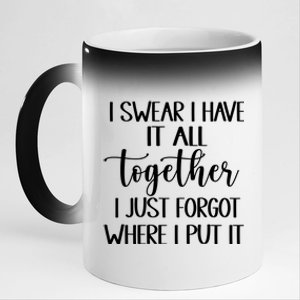 I Swear I Have It All Together I Just Forgot Where I Put It 11oz Black Color Changing Mug