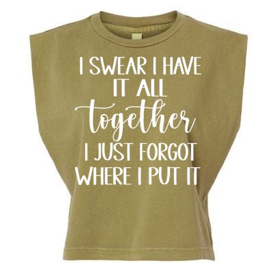 I Swear I Have It All Together I Just Forgot Where I Put It Garment-Dyed Women's Muscle Tee