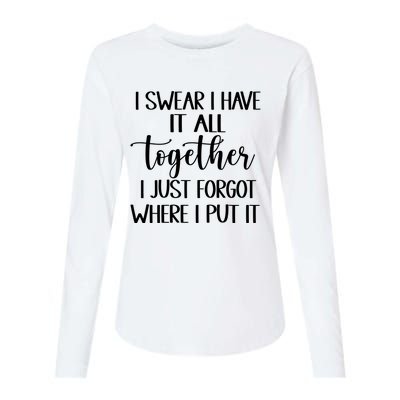 I Swear I Have It All Together I Just Forgot Where I Put It Womens Cotton Relaxed Long Sleeve T-Shirt