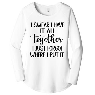 I Swear I Have It All Together I Just Forgot Where I Put It Women's Perfect Tri Tunic Long Sleeve Shirt