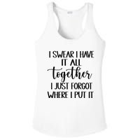 I Swear I Have It All Together I Just Forgot Where I Put It Ladies PosiCharge Competitor Racerback Tank