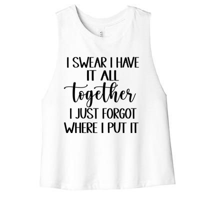 I Swear I Have It All Together I Just Forgot Where I Put It Women's Racerback Cropped Tank