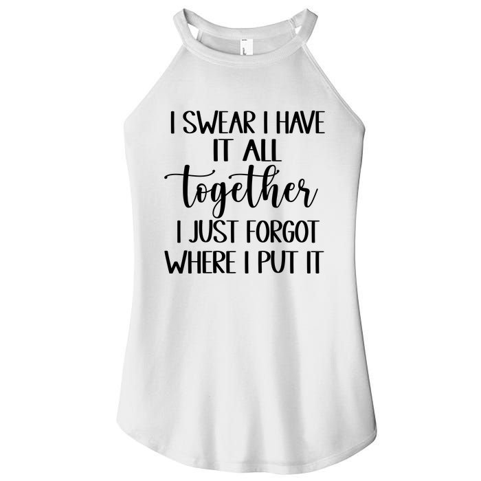 I Swear I Have It All Together I Just Forgot Where I Put It Women's Perfect Tri Rocker Tank