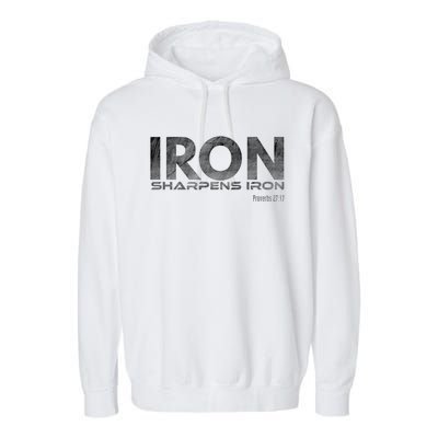 Iron Sharpens Iron Funny Gift Garment-Dyed Fleece Hoodie